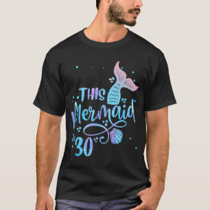 This Mermaids 30 Years Old 30th Birthday Mermaid E T-Shirt