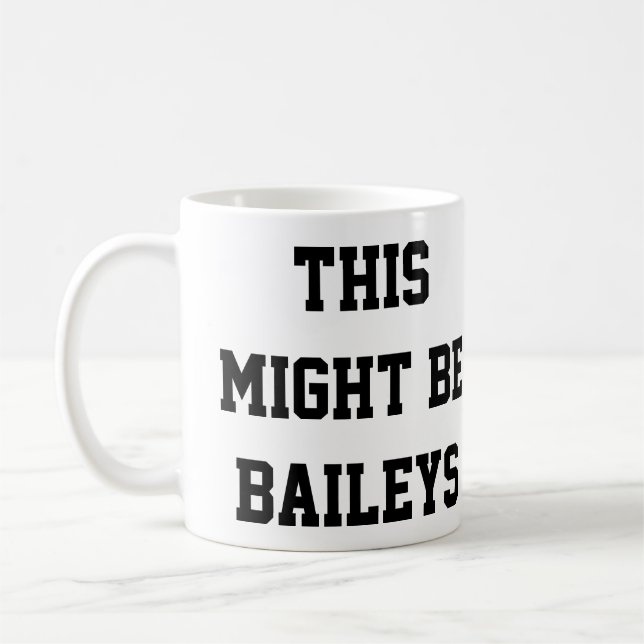 This Might Be Baileys Coffee Mug (Left)