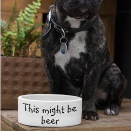 This Might be Beer Dog Funny Humor Pet Bowl