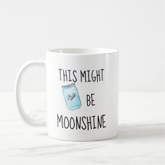 This Might Be Moonshine Funny Redneck Coffee Mug
