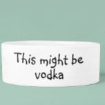 This Might be Vodka Dog Funny Humor Pet Bowl<br><div class="desc">This design was created from my one-of-a-kind fluid acrylic painting. It may be personalized by clicking the customize button and changing the name, initials or words. You may also change the text color and style or delete the text for an image only design. Contact me at colorflowcreations@gmail.com if you with...</div>