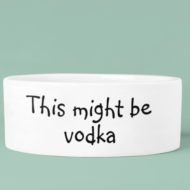 This Might be Vodka Dog Funny Humor Pet Bowl (Creator Uploaded)