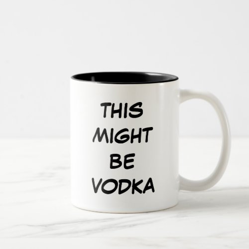 This Might Be Vodka Mugs