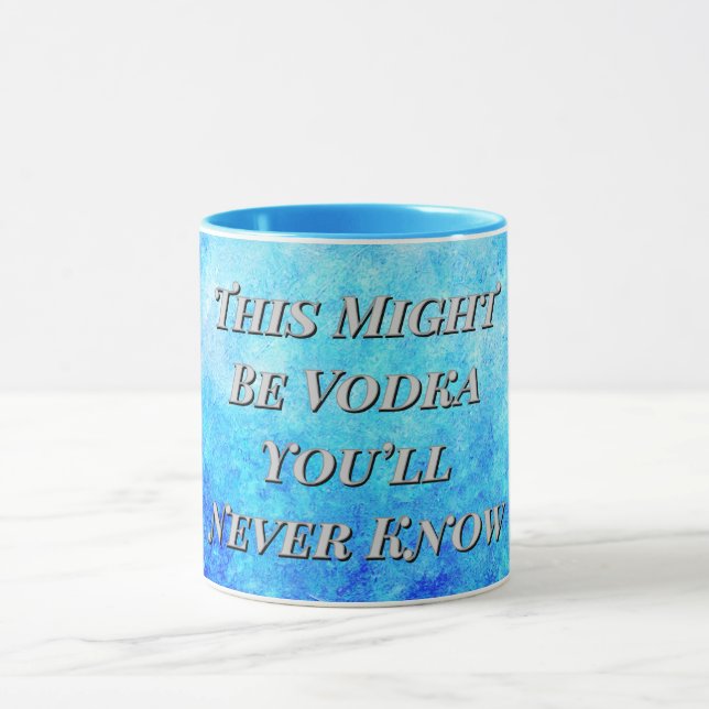 “This Might Be Vodka You’ll Never Know” combo Mug (Center)