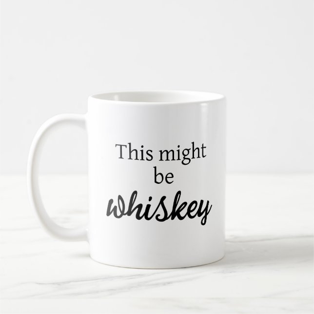 This Might be Whiskey Coffee Mug (Left)