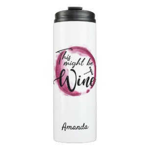 This Might be Wine Thermal Tumbler
