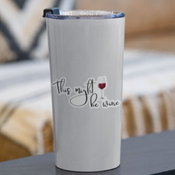This Might Be Wine Water Bottle Funny Sticker by ColorFlowCreations at Zazzle