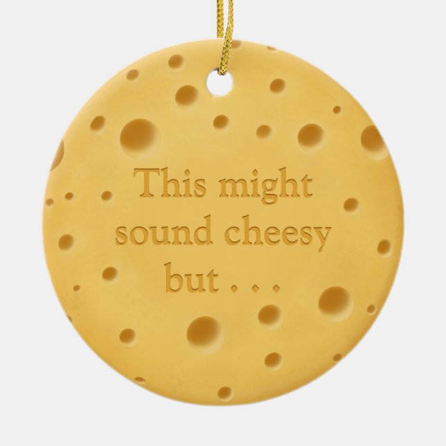 "This might sound cheesy" Cute Love & Friendship C Ceramic Ornament (Front)