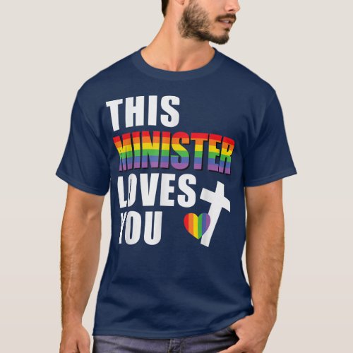 This Minister Loves You LGBTQ Religious Leader Gay T_Shirt