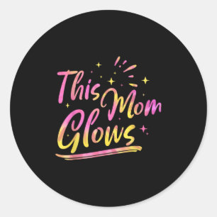 This Mom Glows For 80s And 90s Kids Women Colorful Classic Round Sticker