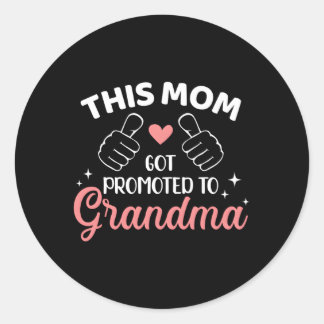 This Mom Got Promoted To Grandma Classic Round Sticker