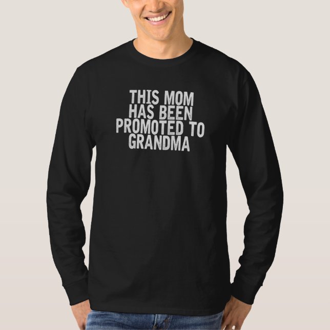 This Mom Has Been Promoted To Grandma  Sarcastic T-Shirt (Front)