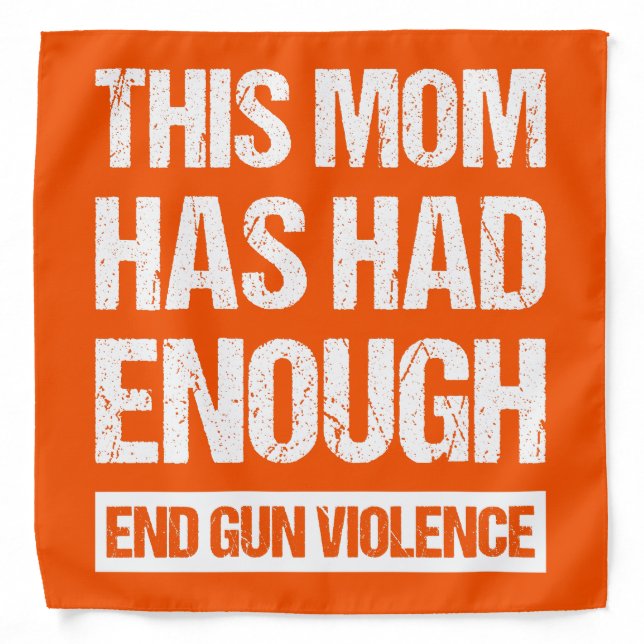 This Mom Has Had Enough - End Gun Violence I Bandana (Front)
