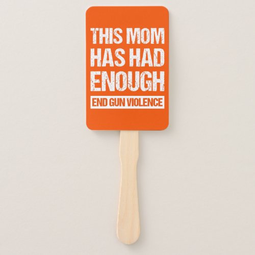 This Mom Has Had Enough _ End Gun Violence I Hand Fan