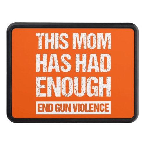 This Mom Has Had Enough _ End Gun Violence I Hitch Cover