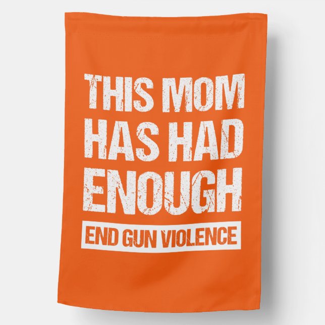 This Mom Has Had Enough - End Gun Violence I House Flag (Front)