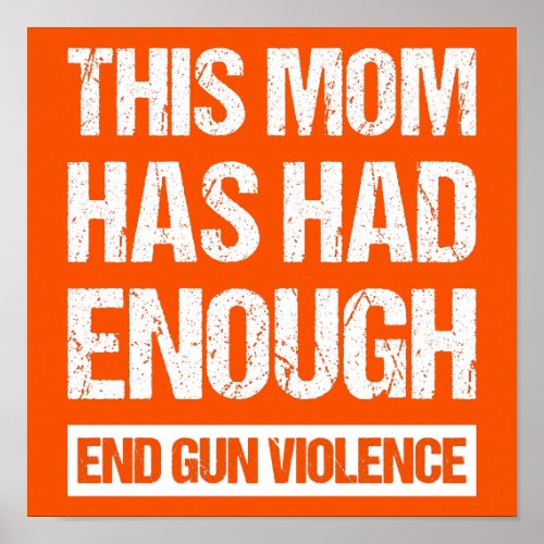 This Mom Has Had Enough _ End Gun Violence I Poster