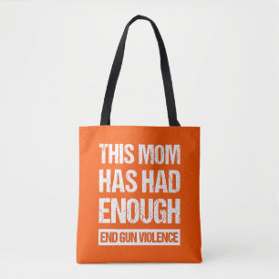 This Mom Has Had Enough - End Gun Violence I Tote Bag