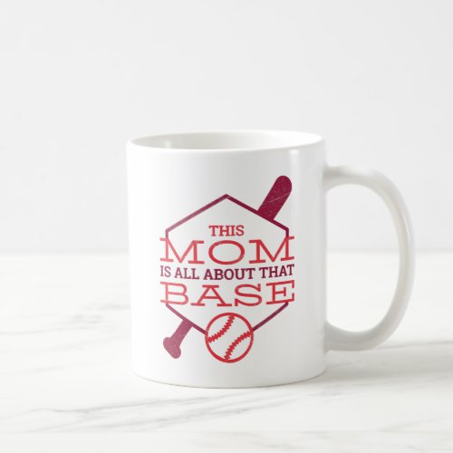 This MOM Is All About The BASE Fun Baseball Mother Coffee Mug