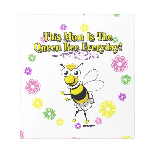 This Mom Is The Queen Bee Everyday Bee  Flowers Notepad