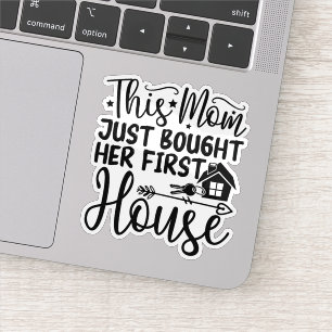 This Mom Just Bought Her First House Funny Mom  Sticker