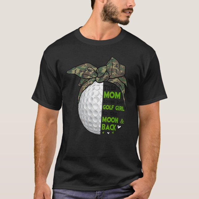 This Mom Loves Her Golf Girl Golf  Mothers Day Cam T-Shirt (Front)