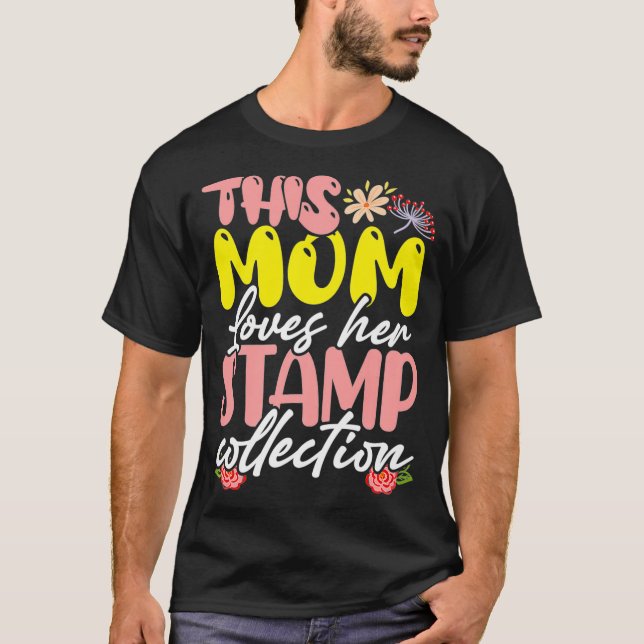 This Mom Loves Her Stamp Collection Philatelist Ph T-Shirt (Front)