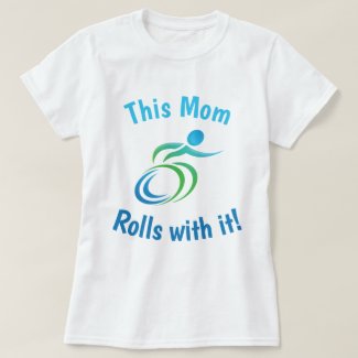 This Mom Rolls with it…with Colorful Wheelchair T-Shirt