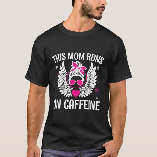 This Mom Runs On Caffeine Sayings Coffee Quotes T-Shirt (Front)
