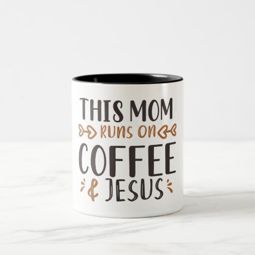 This Mom Runs On Coffee and Jesus Two_Tone Coffee Mug