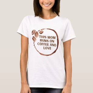 This Mom Runs on Coffee and Love Mom Valentines  T-Shirt