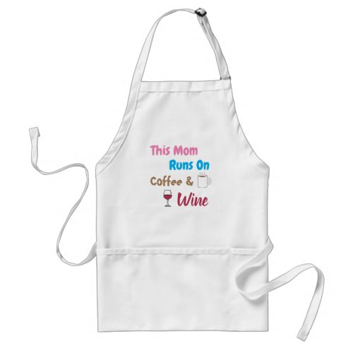 This Mom Runs On Coffee And Wine Adult Apron