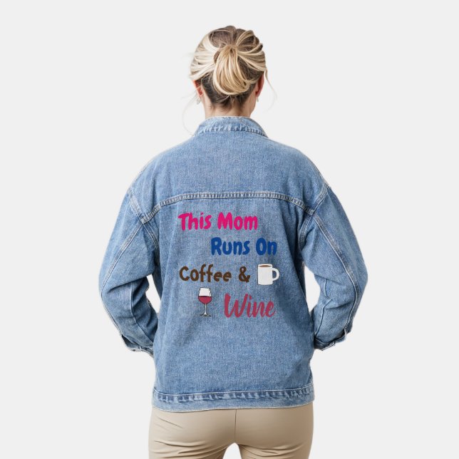 This Mom Runs On Coffee And Wine Denim Jacket (Model)