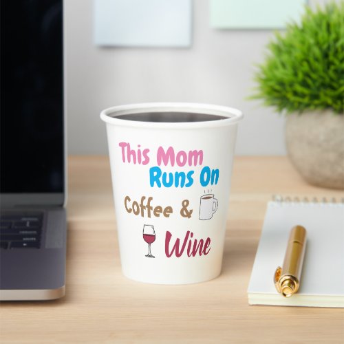 This Mom Runs On Coffee And Wine Paper Cups