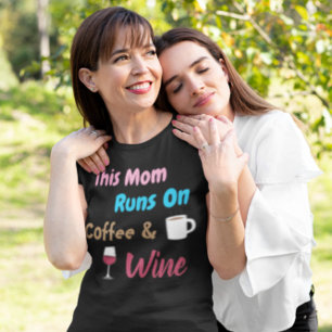 This Mom Runs On Coffee And Wine T-Shirt