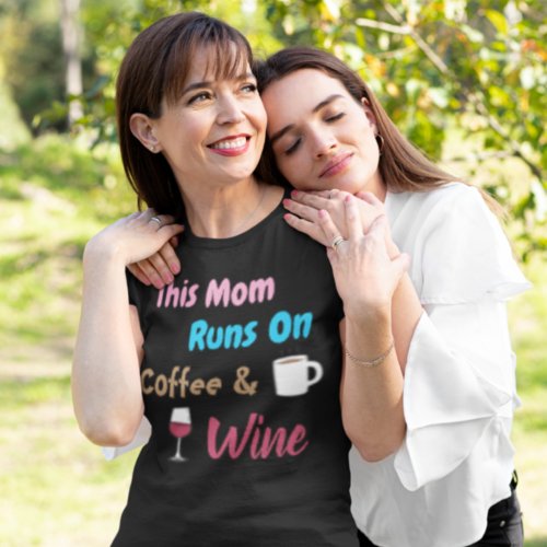 This Mom Runs On Coffee And Wine T_Shirt