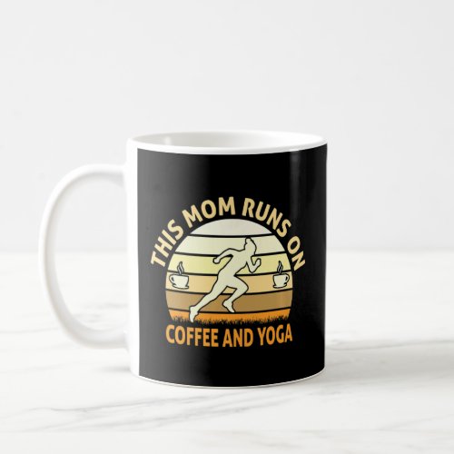 This Mom Runs On Coffee And Yoga Exercise Meditati Coffee Mug