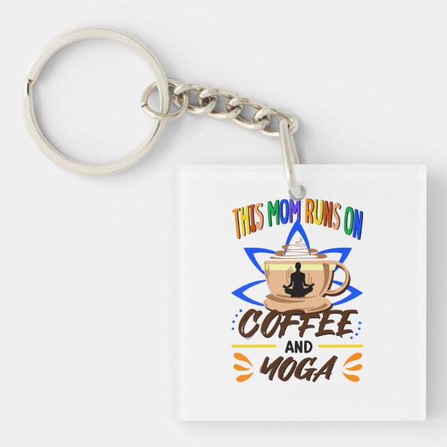 This Mom Runs on Coffee and Yoga, Funny Lotus  Keychain (Front)