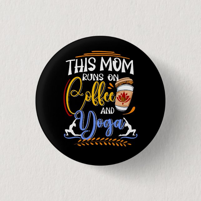 This Mom Runs on Coffee and Yoga, Meditate Button (Front)