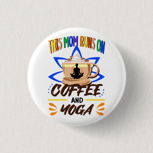 This Mom Runs on Coffee and Yoga, Meditation Button