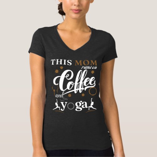 This Mom Runs On Coffee And Yoga _ Mom Gift  T_Shirt