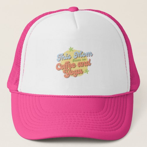 This Mom Runs on Coffee and Yoga Trucker Hat