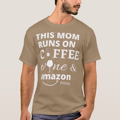 This mom runs on coffee wine and amazon prime esse T_Shirt