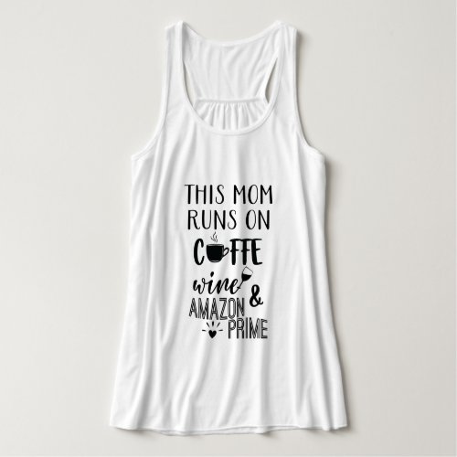 This Mom Runs on Coffee Wine and Amazon Prime Tank Top