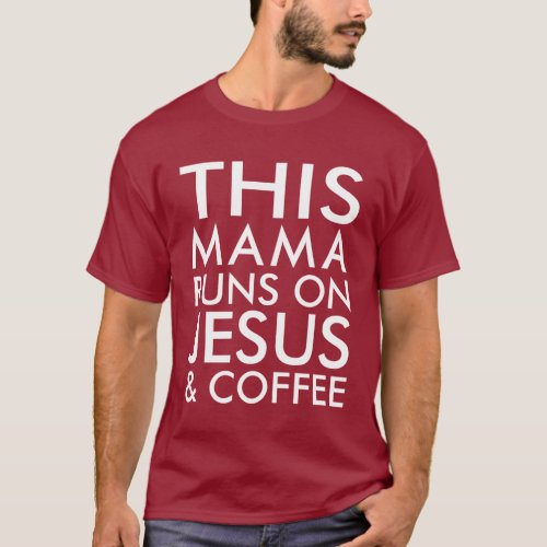 This Mom Runs On Jesus And Coffee  Christian  T_Shirt