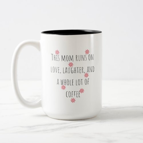 This mom runs on love laughter and coffee mug 