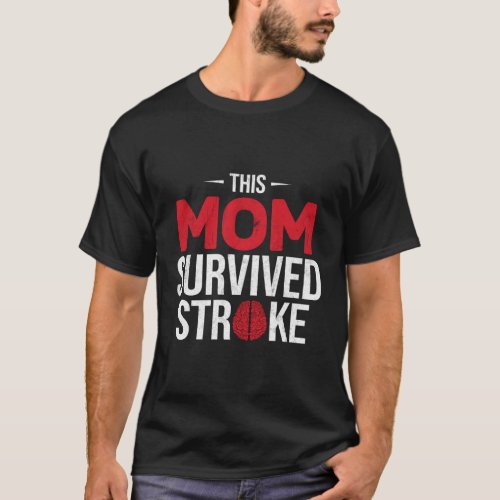 This Mom Survived Stroke Awareness Stroke Survivor T_Shirt