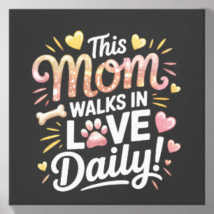 This Mom Walks in Love Daily - Pet Mom Life Canvas Photo Tile
