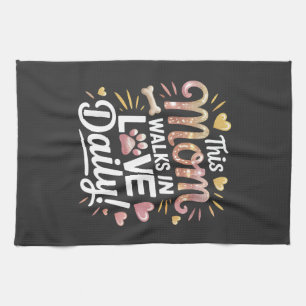 This Mom Walks in Love Daily - Pet Mom Life Kitchen Towel