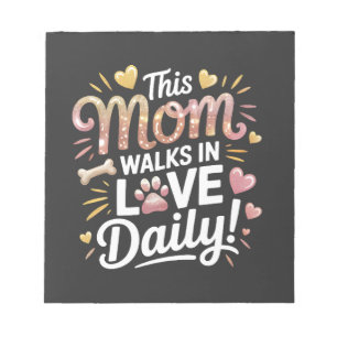 This Mom Walks in Love Daily - Pet Mom Life Notepad